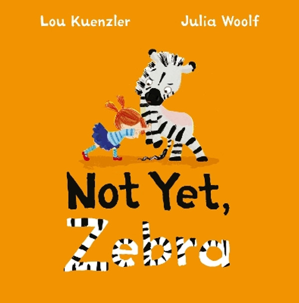 Not Yet Zebra by Lou Kuenzler 9780571342884 Not Yet Zebra by Lou Kuenzler 9780571342884