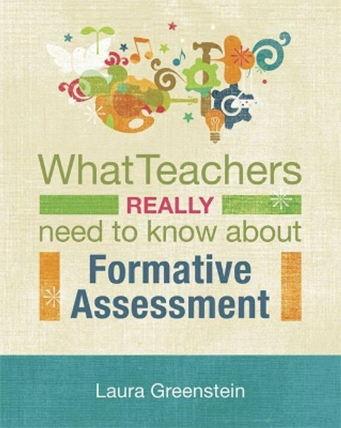 What Teachers Really Need to Know about Formative Assessment by Laura Greenstein 9781416609964