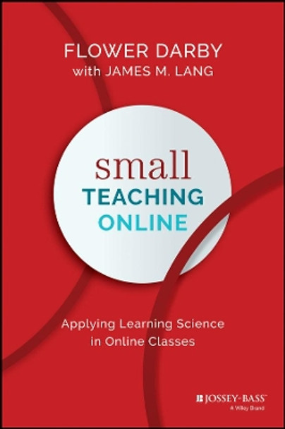 Small Teaching Online: Applying Learning Science in Online Classes by Flower Darby 9781119619093