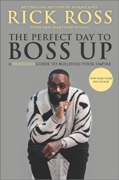 The Perfect Day to Boss Up: A Hustler's Guide to Building Your Empire by Rick Ross 9781335522528