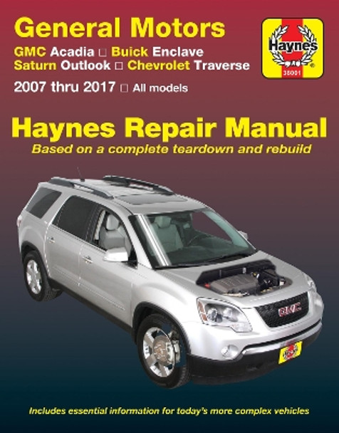 General Motors GMC Acadia ('07-'16), Buick Enclave ('08-'17), Saturn Outlook ('07-'10) and Chevrolet Traverse ('09-'17) Haynes Repair Manual by Haynes Publishing 9781620923368