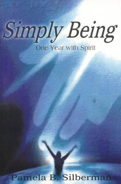 Simply Being - One Year with Spirit Pamela Silberman 9781846941269