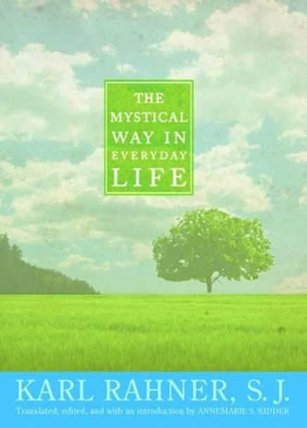 The Mystical Way in Everyday Life by Karl Rahner 9781570758676