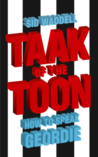Collins Taak of the Toon: How to Speak Geordie by Sid Waddell 9780007247820