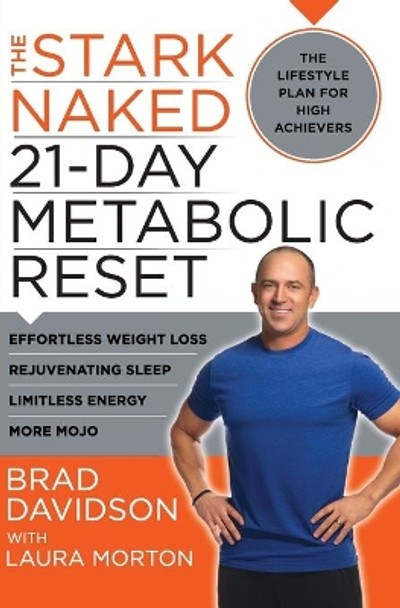 The Stark Naked 21-Day Metabolic Reset: Effortless Weight Loss, Rejuvenating Sleep, Limitless Energy, More Mojo by Brad Davidson 9780062369222