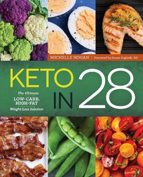 Keto in 28: The Ultimate Low-Carb, High-Fat Weight-Loss Solution by Michelle Hogan 9781942411291