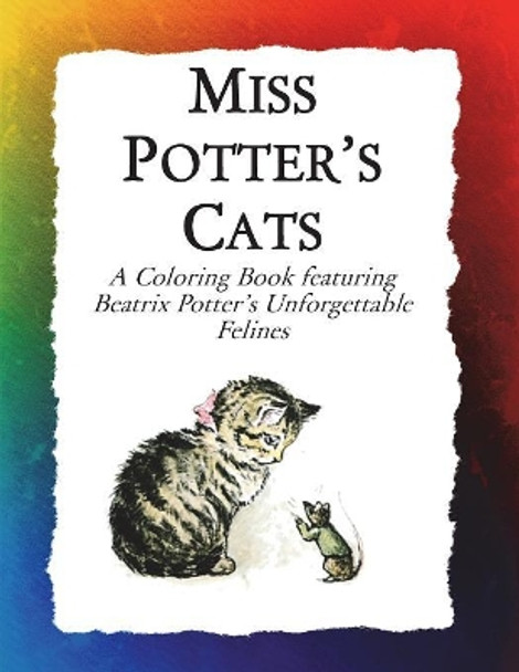 Miss Potter's Cats: A Coloring Book Featuring Beatrix Potter's Unforgettable Felines by Frankie Bow 9781943476510