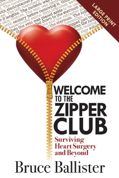 Welcome to the Zipper Club: Surviving Heart Surgery and Beyond by Bruce Ballister 9781945847233