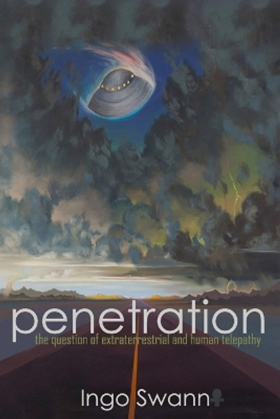 Penetration: The Question of Extraterrestrial and Human Telepathy by Ingo Swann 9781949214857