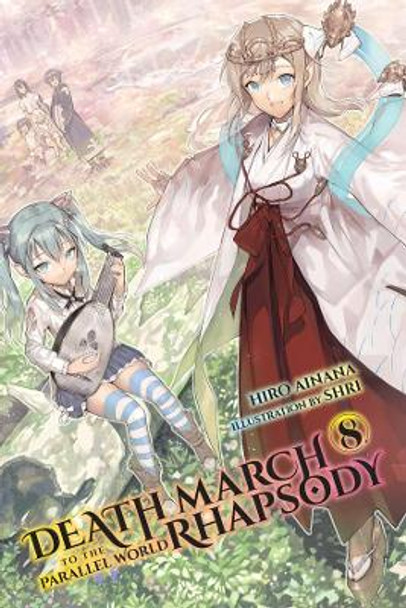 Death March to the Parallel World Rhapsody, Vol. 8 (light novel) by Hiro Ainana 9781975301576