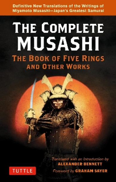 The Complete Musashi: The Book of Five Rings and Other Works: Definitive New Translations of the Writings of Miyamoto Musashi - Japan's Greatest Samurai! by Miyamoto Musashi 9784805316160