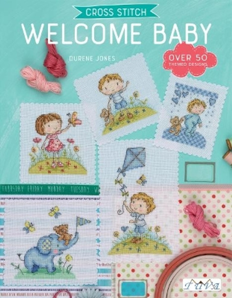 Cross Stitch: Welcome Baby: Over 50 Themed Designs by Durene Jones 9786059192316