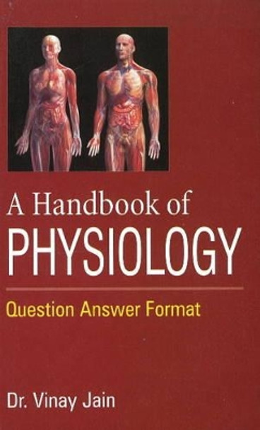 Handbook of Physiology: Question Answer Format by Vinay Jain 9788131909188