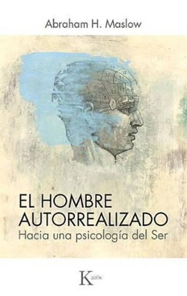 El Hombre Autorrealizado: Hacia Una Psicologia del Ser by Abraham H Maslow 9788472452282