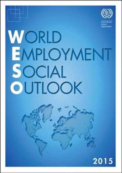 World employment and social outlook 2015: the changing nature of jobs by International Labour Office 9789221292630