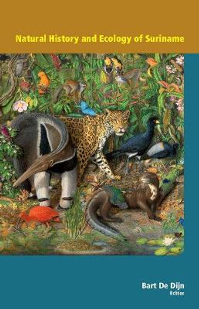 Natural History and Ecology of Suriname by Bart de Dijn 9789460224386