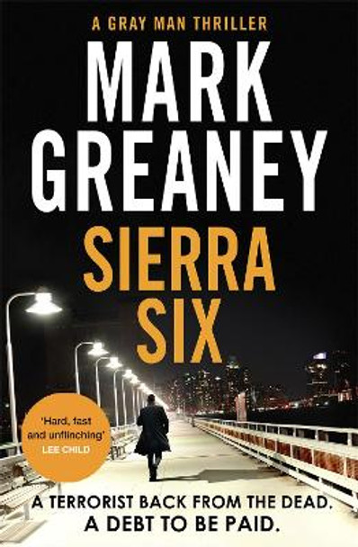 Sierra Six: The action-packed new Gray Man novel - soon to be a major Netflix film by Mark Greaney 9780751585384
