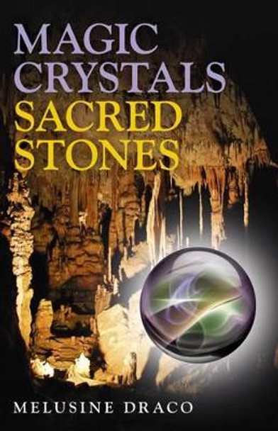 Magic Crystals, Sacred Stones by Melusine Draco 9781780991375