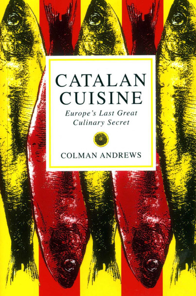 Catalan Cuisine by Colman Andrews 9781898697763