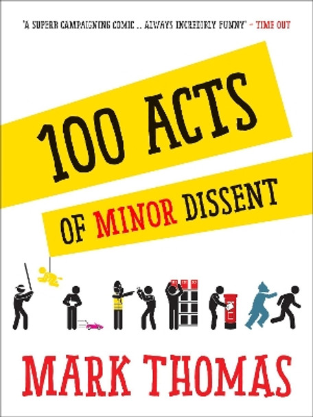 100 Acts Of Minor Dissent by Mark Thomas 9781910463031