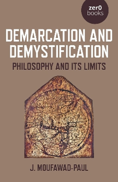 Demarcation and Demystification: Philosophy and its limits by J. Moufawad-Paul 9781789042269