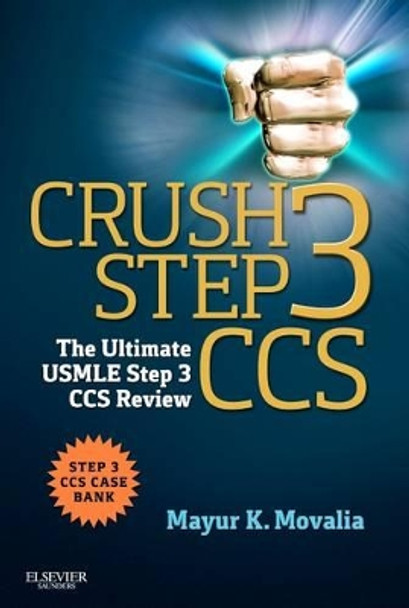 Crush Step 3 CCS: The Ultimate USMLE Step 3 CCS Review by Mayur Movalia 9781455723744