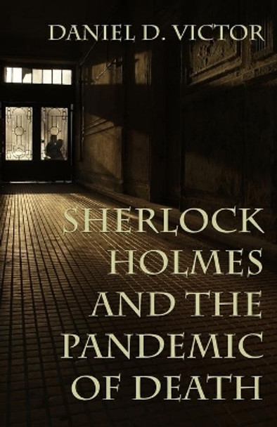 Sherlock Holmes and The Pandemic of Death by Daniel Victor 9781787057937