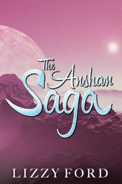 The Anshan Saga by Lizzy Ford 9781623782207