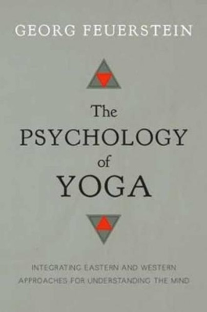 The Psychology Of Yoga by Georg Feuerstein, PhD 9781611800425