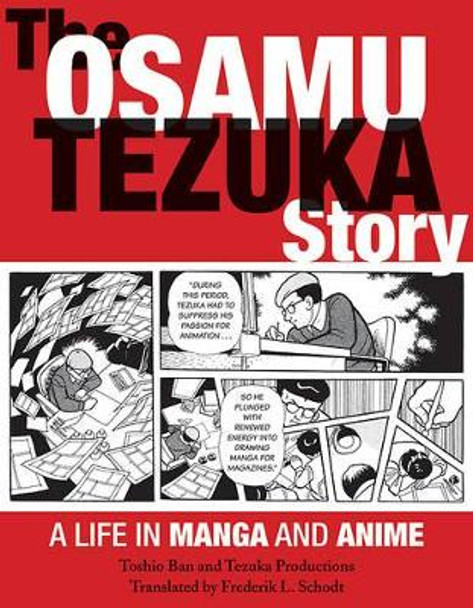 The Osamu Tezuka Story: A Life in Manga and Anime by Toshio Ban 9781611720259