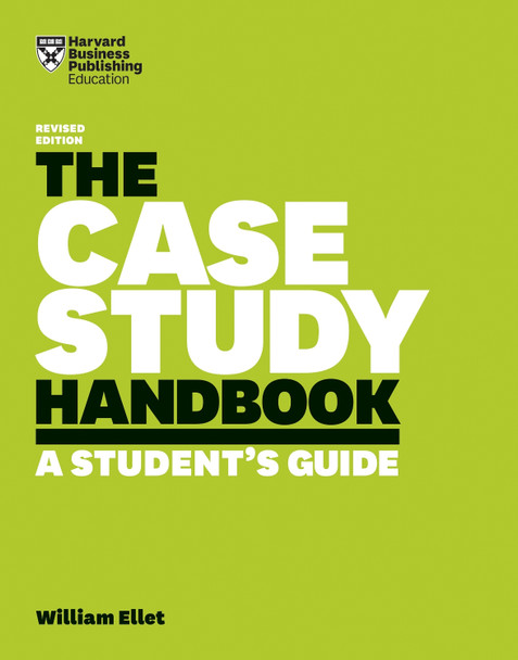 The Case Study Handbook, Revised Edition: A Student's Guide William Ellet 9781633696150