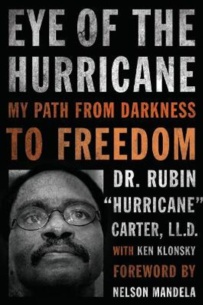 Eye of the Hurricane: My Path from Darkness to Freedom by Rubin 'Hurricane' Carter 9781613748152