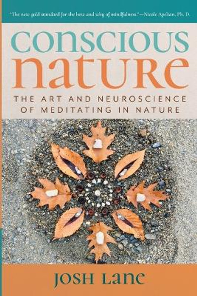 Conscious Nature: The Art and Neuroscience of Meditating In Nature by Josh Lane 9781733797108