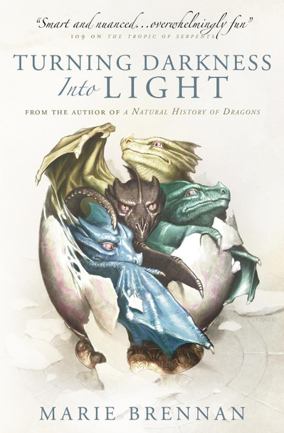 Turning Darkness into Light: A Natural History of Dragons book by Marie Brennan 9781789092516