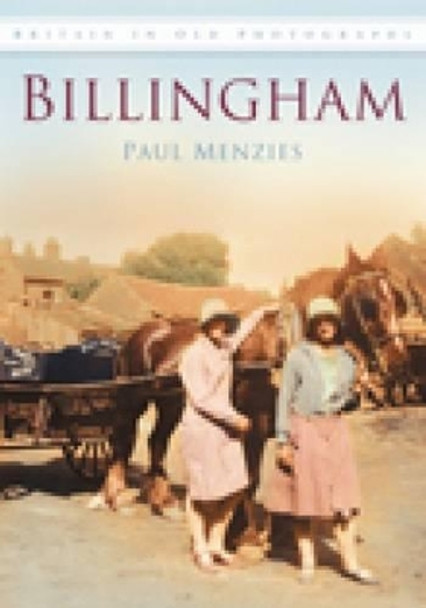 Billingham: Britain in Old Photographs by Paul Menzies 9780752448381