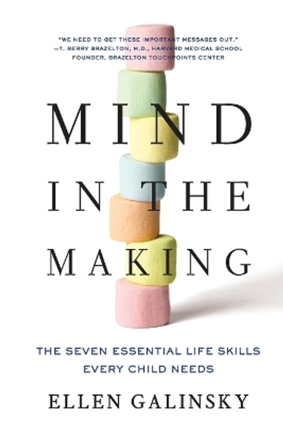 Mind in the Making: The Seven Essential Life Skills Every Child Needs by Ellen Galinsky 9780061732324
