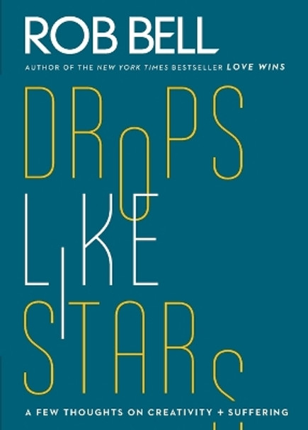 Drop Like Stars by Rob Bell 9780062197283