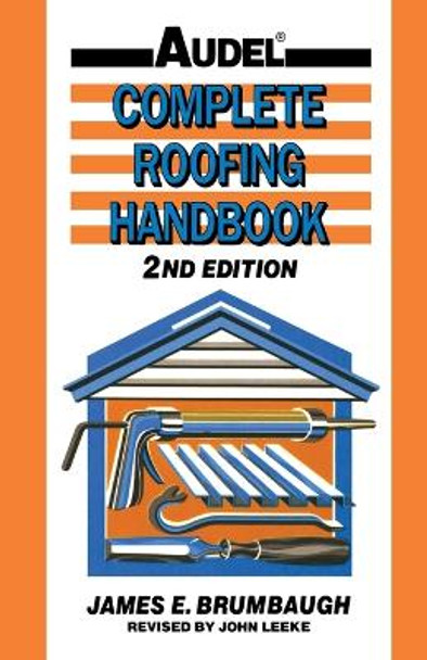 Complete Roofing Handbook: Installation, Maintenance, Repair by James E. Brumbaugh 9780025178519