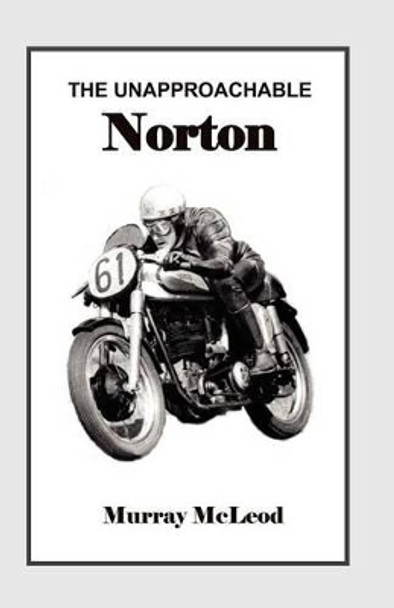 The Unapproachable Norton by Murray McLeod 9781477659724