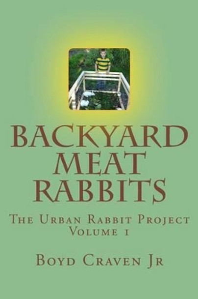 Backyard Meat Rabbits by Boyd Craven Jr 9781492928560