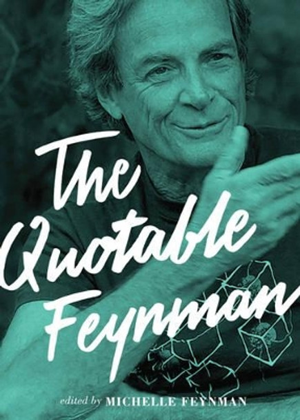 The Quotable Feynman by Richard P. Feynman 9780691153032