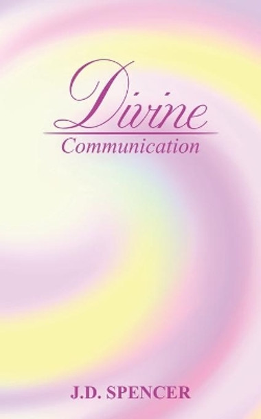 Divine Communication by J. D. Spencer 9781788484053