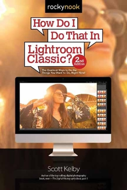 How Do I Do That in Lightroom Classic? by Scott Kelby 9781681984209