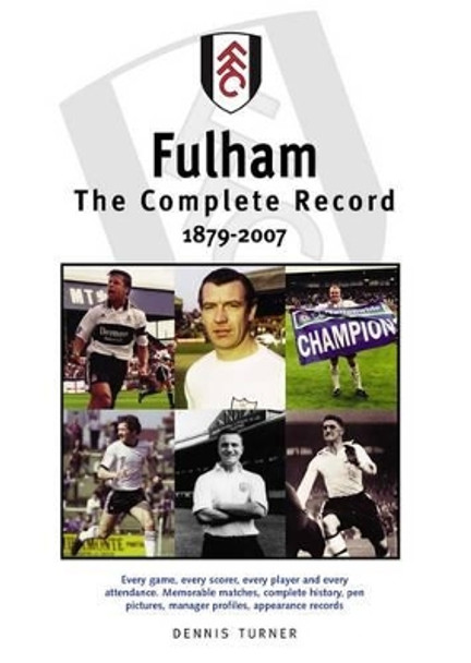 Fulham FC: The Complete Record 1879-2007 by Dennis Turner 9781780911328