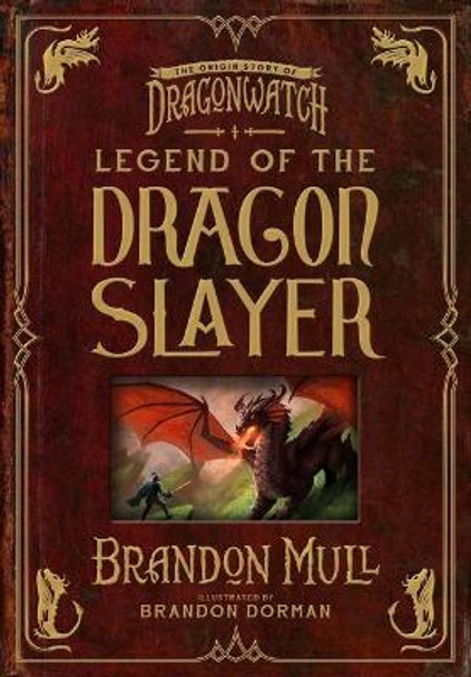 Legend of the Dragon Slayer: The Origin Story of Dragonwatch by Brandon Mull 9781629728490