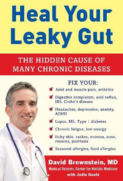 Heal Your Leaky Gut: The Hidden Cause of Many Chronic Diseases by David Brownstein 9781630060800