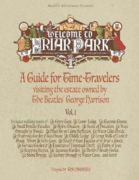 Welcome to Friar Park: A Guide for Time-Travelers visiting the estate owned by The Beatles' George Harrison by Scott Cardinal 9781732100688