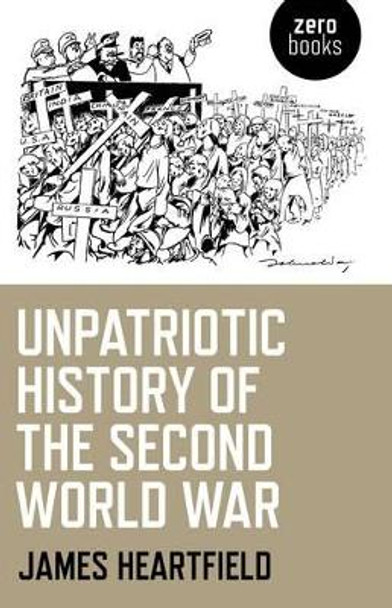 Unpatriotic History of the Second World War by James Heartfield 9781780993782