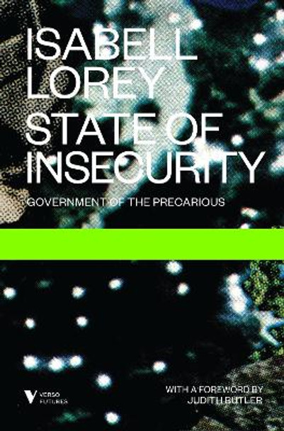 State of Insecurity: Government of the Precarious by Isabelle Lorey 9781781685969