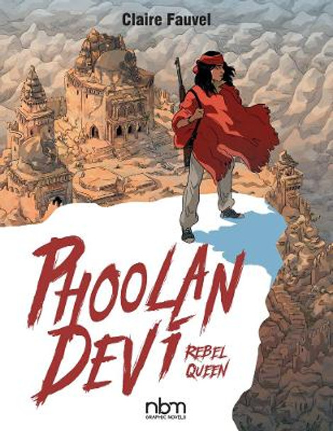 Phoolan Devi: Rebel Queen by Claire Fauvel 9781681122519